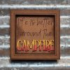 Life is better around the Campfire 02 Life is better around the Campfire 02