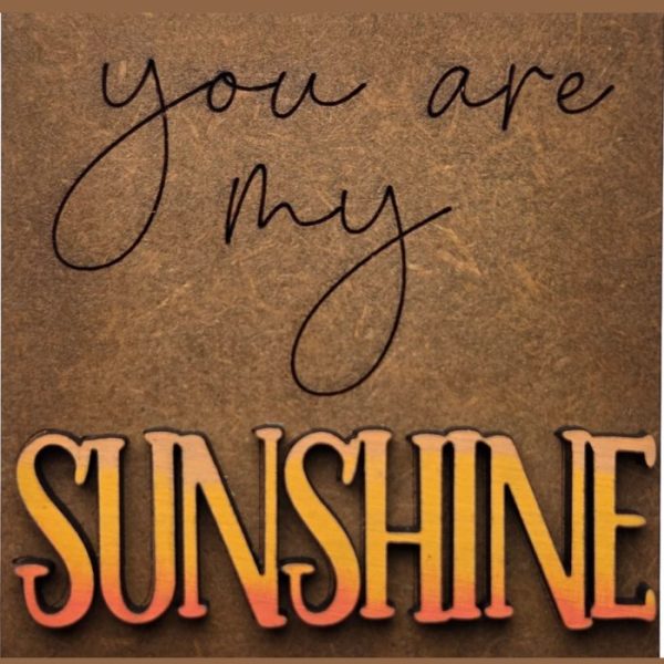 You are my Sunshine 01 You are my Sunshine 01